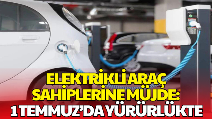 Elektrikli Araç Şarjında Yeni Dönem: Uygulama 1 Temmuz'da Yürürlükte